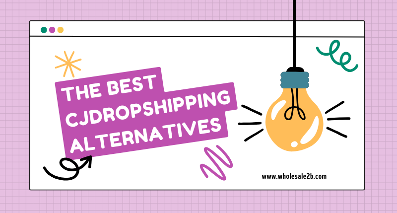 The Best CJDropshipping Alternatives for Dropshipping